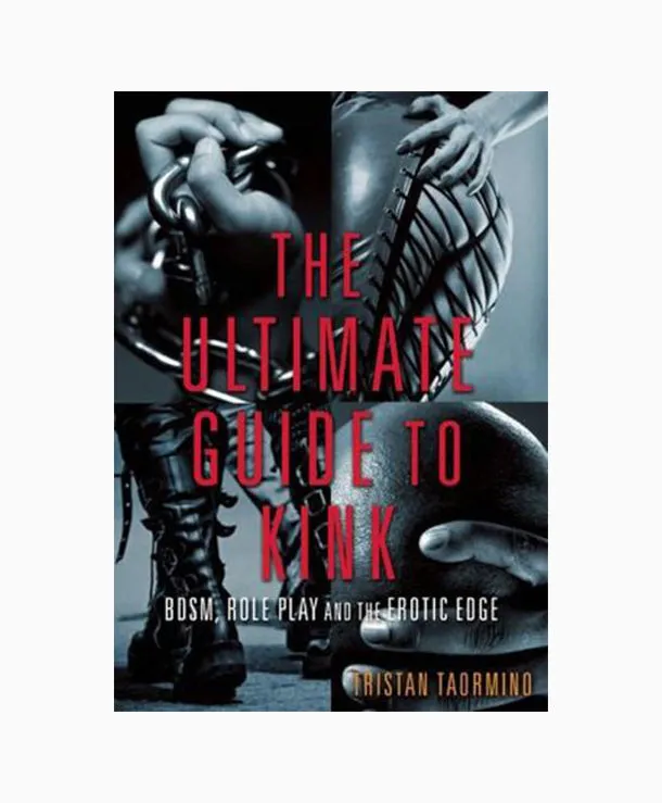 The Ultimate Guide to Kink BDSM Role Play and the Erotic Edge Microcosm Publishing Dildos